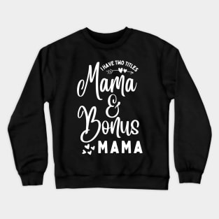 Mama and Bonus Mama Crewneck Sweatshirt